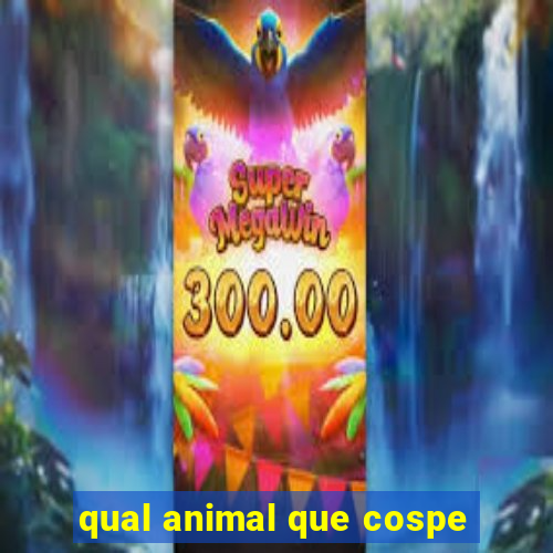 qual animal que cospe